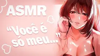 ASMR | NAMORADA OBCECADA conta sobre sua OBSSESS&Atilde;O ❤️&zwj;🔥 | Yuui