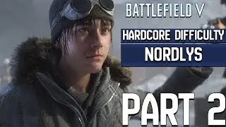 Battlefield 5/V - Hardcore Difficulty Mode Gameplay Walkthrough Part 2 - Nordlys (BFV PS4 Pro)