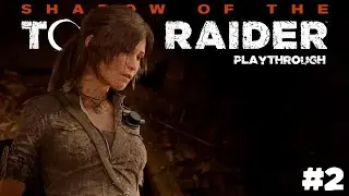SHADOW OF THE TOMB RAIDER PLAYTHROUGH #2