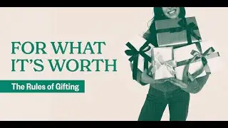 For What It's Worth Episode 9: The Rules of Gifting