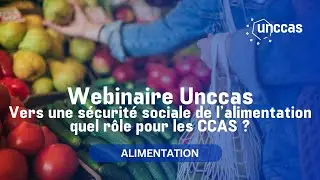 Webinaire Unccas : Vers une s&eacute;curit&eacute; sociale de l'alimentation  quel r&ocirc;le pour les CCAS ?