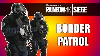 Rainbow Six Siege | Border Patrol (Funny Moments) [Re-Upload]