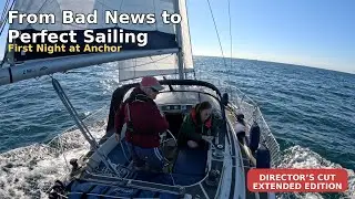 From Bad News to Perfect Sailing | First Night at Anchor (Director’s Cut)
