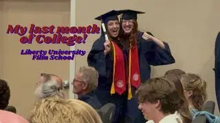 My last month of college!! ~ Liberty University Film School Vlog