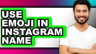 How to Use Emoji in Instagram Name - Full Guide