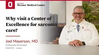 Why visit a Center of Excellence for sarcoma care? | OSUCCC &ndash; James