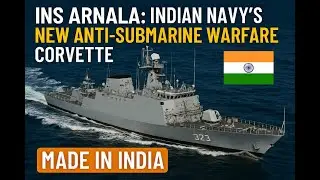 INS Arnala: Indian Navy&rsquo;s New Anti-Submarine Warfare Corvette | Made in India
