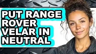 How To Put Range Rover Velar In Neutral (UPDATED)