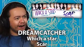 Dreamcatcher - &lsquo;Which a star&rsquo; & &lsquo;Scar&rsquo; | REACTION