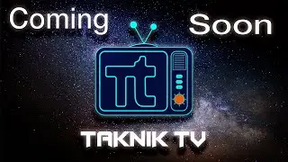 Coming Soon | Taknik TV