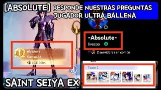 Saint Seiya EX [ ABSOLUTE nos Responde !!!! CUENTA ULTRA BALLENA !!! ]
