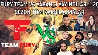 FURY TEAM VS YABANCI YAYINCILAR -- 20 SEZON TÜM KARŞILAŞMALARI!! PUBG MOBILE YAYINCI KARSILASMALARI!