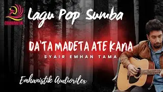 𝐃𝐀'𝐓𝐀 𝐌𝐀𝐃𝐄'𝐓𝐀 𝐀𝐓𝐄 𝐊𝐀𝐍𝐀 //𝐋𝐀𝐆𝐔 𝐒𝐔𝐌𝐁𝐀 2026 //@Emhanistik //Syair Emhan TAma ™