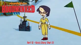 Hoodwinked Part 12 - Kira's Story (Part 2)