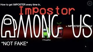 How to get IMPOSTER every time in Among Us! And IMPOSTER gameplay! *EASY HOW TO* *NOT CLICKBAIT*