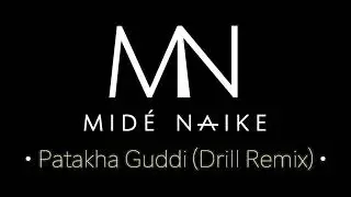 Patakha Guddi (Drill Remix) - Mid&eacute; Naike