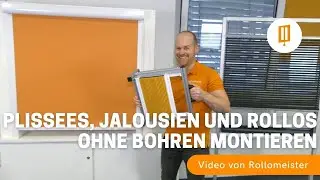 Plissees, Rollos und Jalousien ohne Bohren & zum Kleben montieren - Welche Möglichkeiten gibt es?