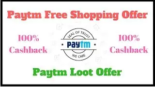 Paytm Free Shopping Offer || Buy From Paytm or Paytm Mall App || 100% Cashback || Paytm Loot Offer