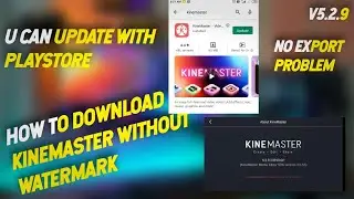 How to download kinemaster 5.2.9 for free / playstore se bhi update hoga