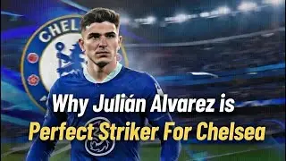 Why Juli&aacute;n &Aacute;lvarez Could Fix Chelsea&rsquo;s Biggest Problem