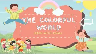 Songs for Kids - The Colorful World (educative song)