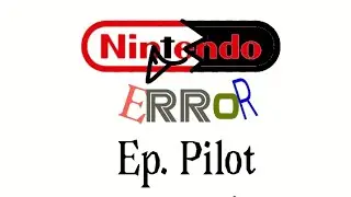 Nintendo Error: Episode Pilot