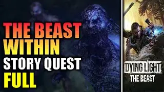 The Beast Within STORY QUEST FULL Gameplay Walkthrough - Dying Light The Beast