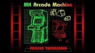 Automat Arcade - proces tworzenia od podstaw