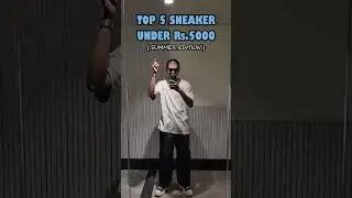 Top 5 Sneaker Under 5000 for Summers