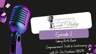 Taking Birth Back: Empowerment, Truth & Controversy &mdash; Episode 2