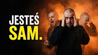 Jesteś w tym totalnie sam i to jest dobra wiadomość