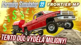 TENTO DŮL NÁM VYDĚLÁ MILIONY! | Farming Simulator 22 Frontier Multiplayer #09