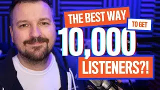 The Best Way to Get 10,000 Podcast Listeners?! | How to Start and Grow A Podcast