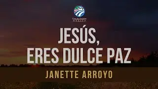 Janette Arroyo - Jesús, eres dulce paz