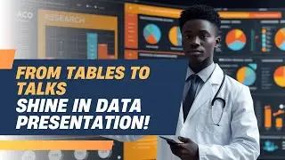 Data Presentation Skills From Tables to Talks, Making Your Research Shine