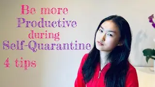 4 Tips on Being More Productive during Self Quarantine