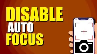 How To Disable Autofocus On Android Camera (Quick & Easy)