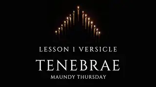 2. Tenebrae, Holy Thursday, Lesson 1 Versicle and Response