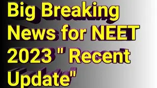 Big Breaking news for NEET 2023