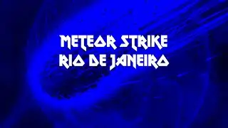 Meteor Strike! Rio de Janeiro