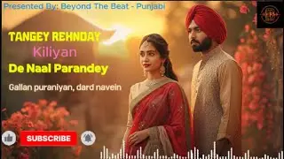 🎶 Tangey Rehnday Kiliyan De Naal Praandy 💔Emotional Punjabi Song | Beyond The Beat – Punjabi| Nadeem