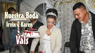 BODA IRVIN Y KAREN, EN BAÑON, VALS.