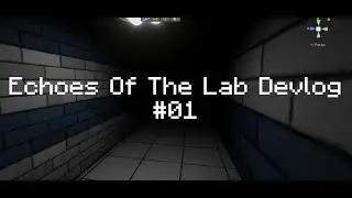 Echoes Of The Lab Devlog #01