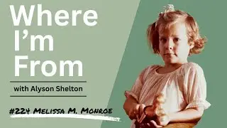 Where I&rsquo;m From #224 with Melissa M  Monroe
