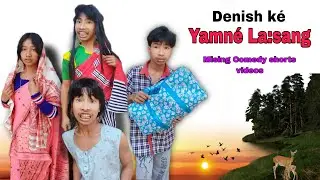 Yamn&eacute; La:sang ||Denish k&eacute;||Mising Comedy Shorts videos 😁||Denish miri ❤️