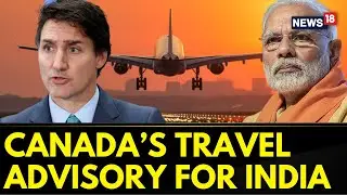 India Canada News | Canada Updated Its Travel Advisory For Its Citizens In India | English News