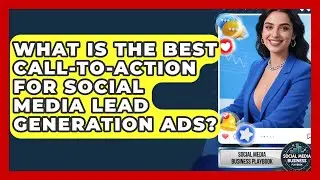 What Is The Best Call-to-Action For Social Media Lead Generation Ads?