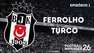 FERROLHO TURCO - EPIS&Oacute;DIO 1| FOOTBALL MANAGER 26