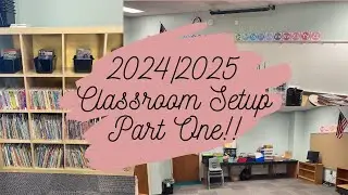 2024/2025 Classroom Setup Part One!
