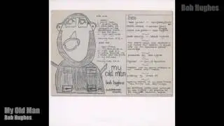 Bob Hughes - My Old Man